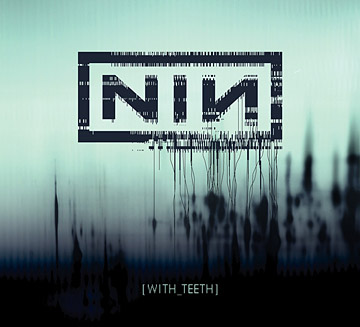 Image:NIN - With Teeth Review